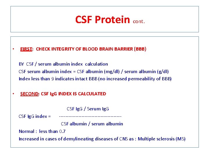 CSF Protein cont. • FIRST: FIRST CHECK INTEGRITY OF BLOOD BRAIN BARRIER (BBB) BY CSF Protein cont. • FIRST: FIRST CHECK INTEGRITY OF BLOOD BRAIN BARRIER (BBB) BY