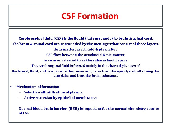 CSF Formation Cerebrospinal fluid (CSF) is the liquid that surrounds the brain & spinal CSF Formation Cerebrospinal fluid (CSF) is the liquid that surrounds the brain & spinal