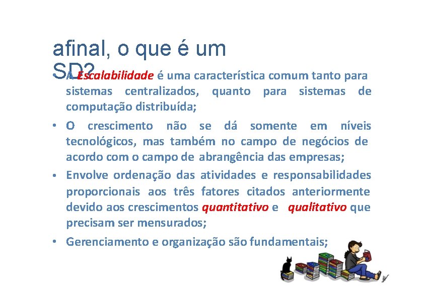 afinal, o que é um A Escalabilidade é uma característica comum tanto para •