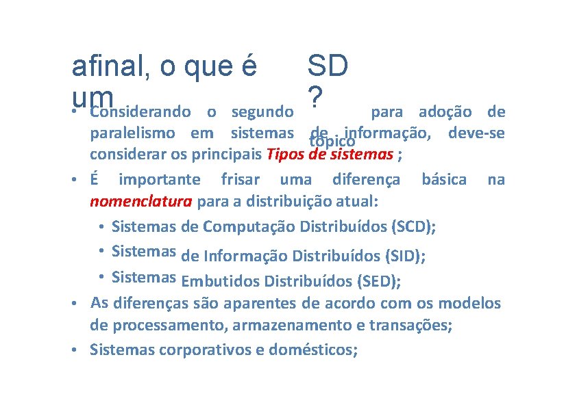 afinal, o que é SD um ? • Considerando o segundo para adoção de