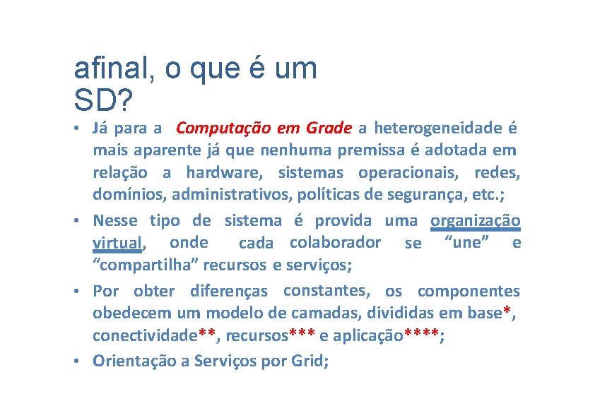 afinal, o que é um SD? • Já para a Computação em Grade a