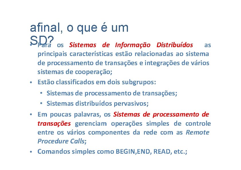 afinal, o que é um Para os Sistemas de Informação • SD? Distribuídos as