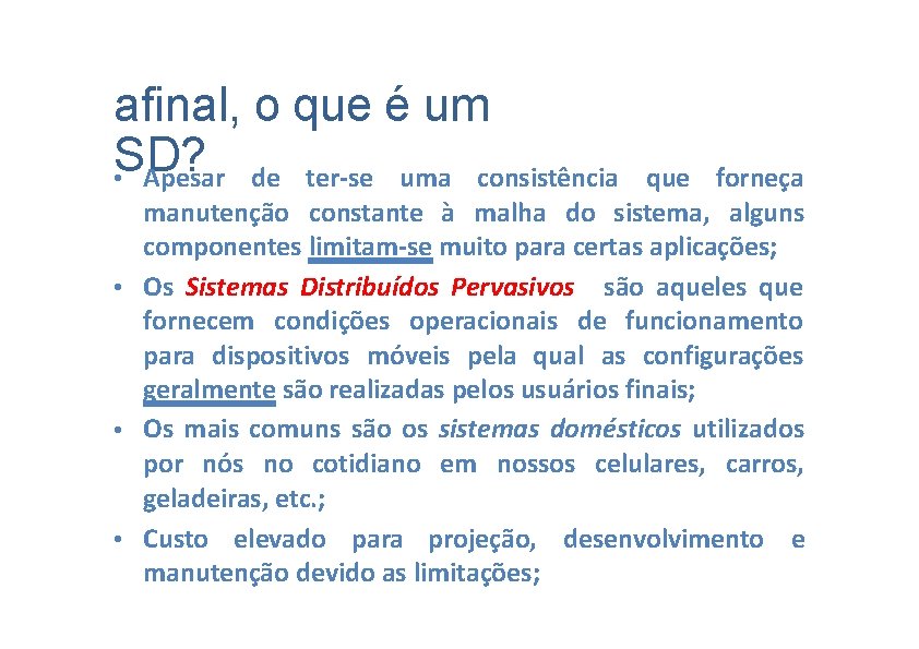 afinal, o que é um SD? • Apesar de ter-se uma consistência que forneça