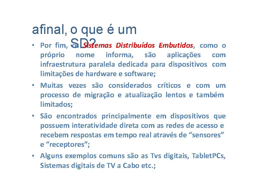 afinal, o que é um os Sistemas Distribuídos Embutidos, • Por fim, SD? como