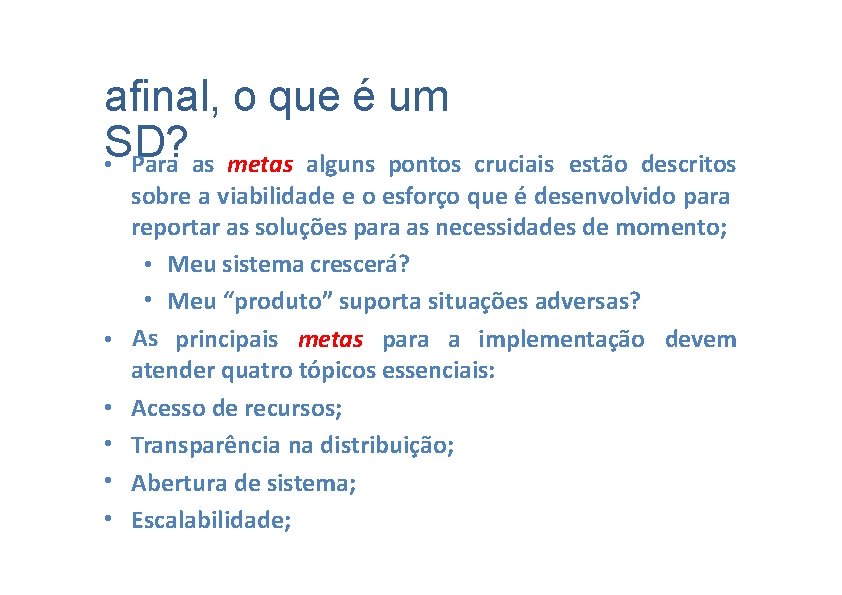 afinal, o que é um SD? • Para as metas alguns pontos cruciais •