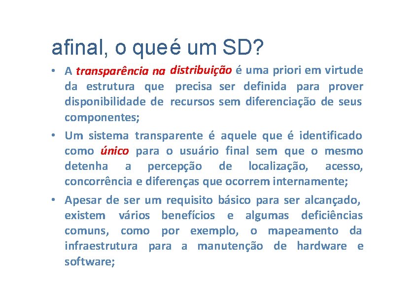 afinal, o queé um SD? • A transparência na distribuição é uma priori em