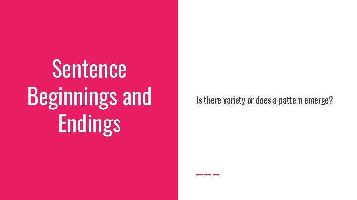 Sentence Beginnings and Endings Is there variety or does a pattern emerge? 
