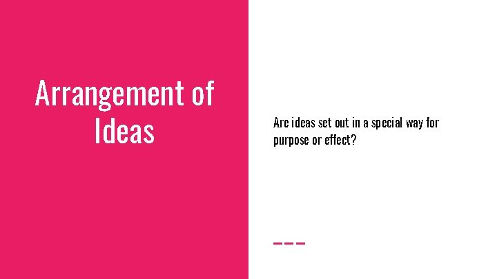 Arrangement of Ideas Are ideas set out in a special way for purpose or