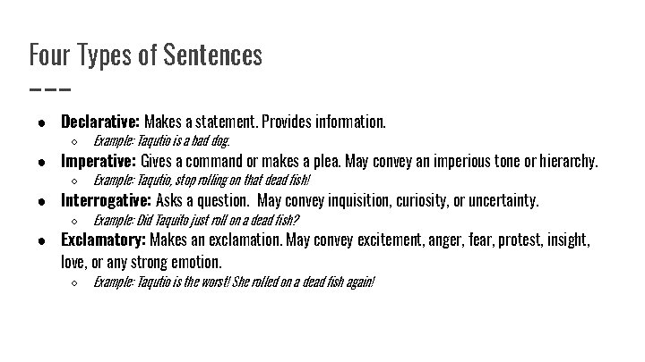 Four Types of Sentences ● Declarative: Makes a statement. Provides information. ○ Example: Taqutio
