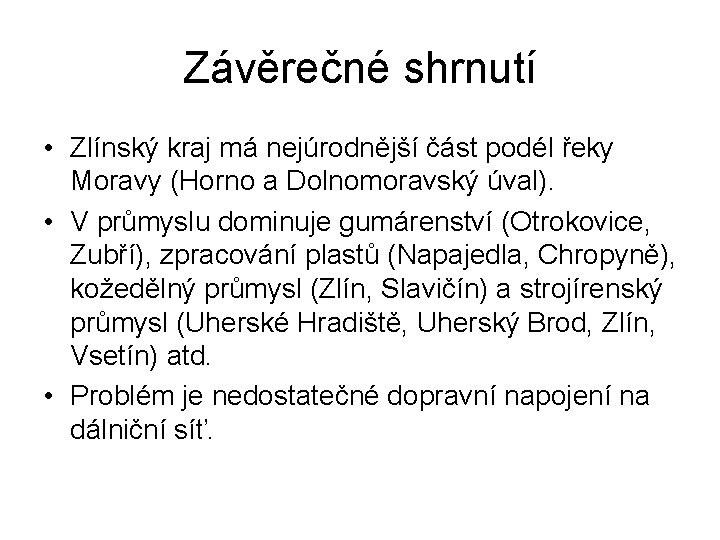 Závěrečné shrnutí • Zlínský kraj má nejúrodnější část podél řeky Moravy (Horno a Dolnomoravský