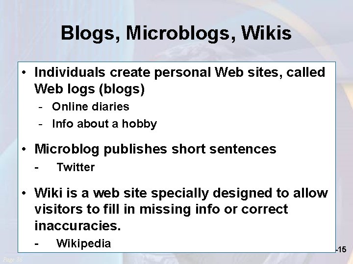 Blogs, Microblogs, Wikis • Individuals create personal Web sites, called Web logs (blogs) -