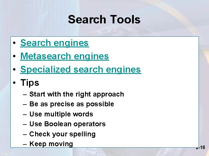 Search Tools • • Search engines Metasearch engines Specialized search engines Tips – –