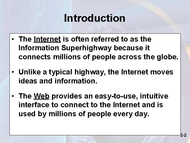 Introduction • The Internet is often referred to as the Information Superhighway because it
