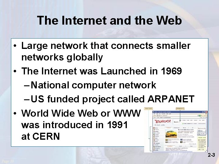 The Internet and the Web • Large network that connects smaller networks globally •