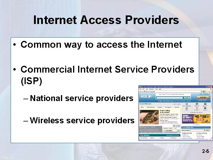 Internet Access Providers • Common way to access the Internet • Commercial Internet Service