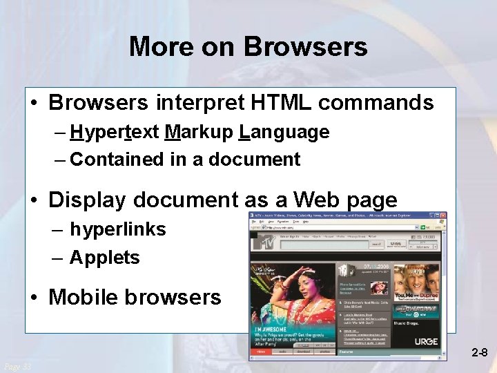 More on Browsers • Browsers interpret HTML commands – Hypertext Markup Language – Contained