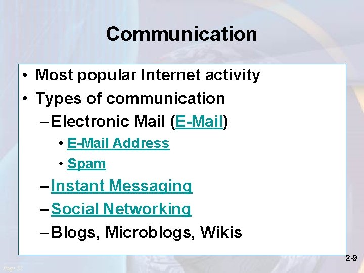Communication • Most popular Internet activity • Types of communication – Electronic Mail (E-Mail)