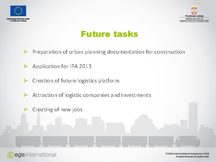 Future tasks Ø Preparation of urban planning documentation for construction Ø Application for IPA