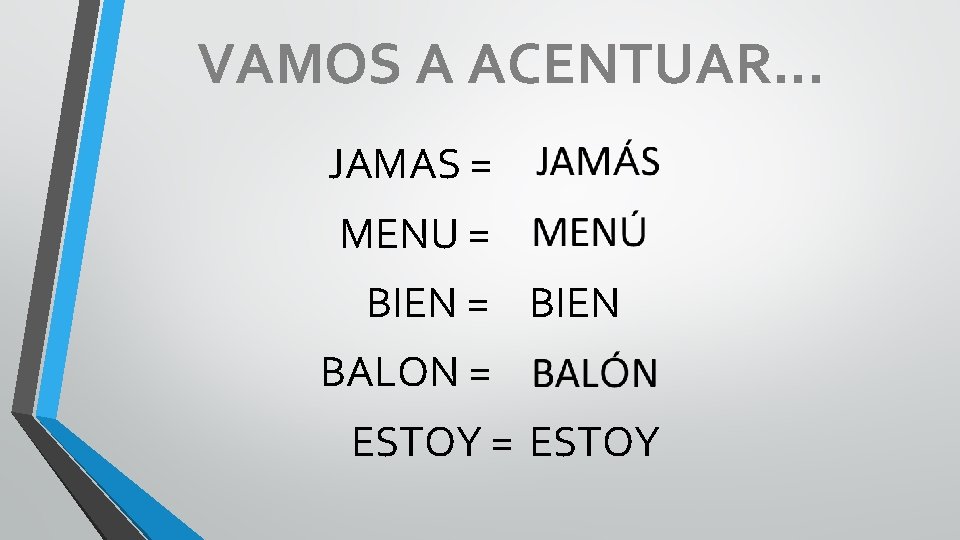 VAMOS A ACENTUAR… JAMAS = MENU = BIEN BALON = ESTOY 