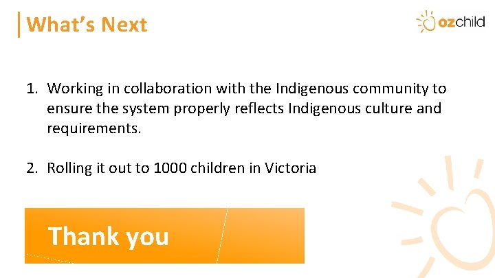 Heading Next What’s 1. Working in collaboration with the Indigenous community to ensure the