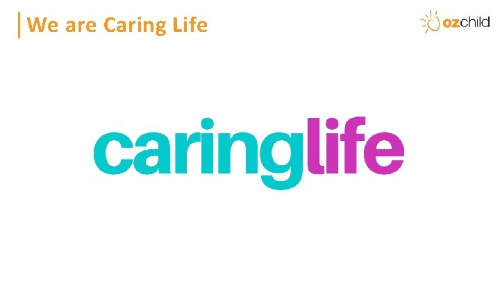 Heading We are Caring Life 