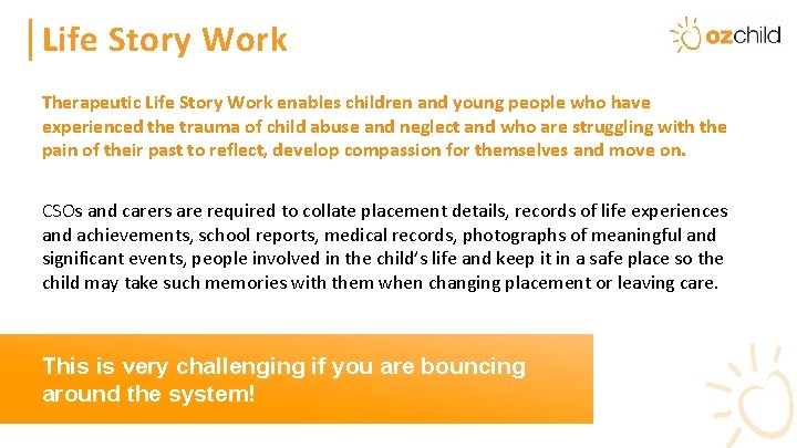 Heading Life Story Work Therapeutic Life Story Work enables children and young people who