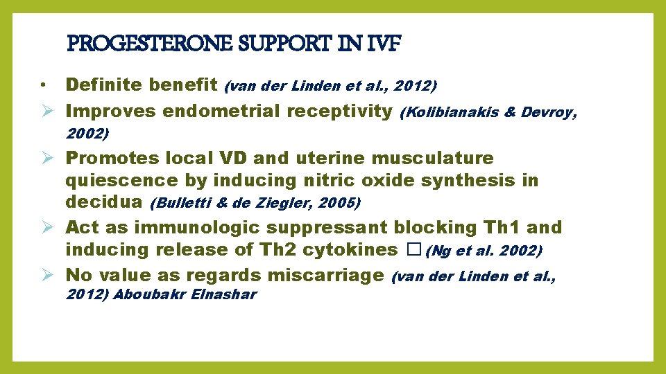 PROGESTERONE SUPPORT IN IVF • Definite benefit (van der Linden et al. , 2012)