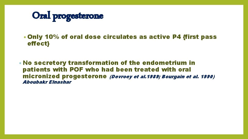 Oral progesterone • Only 10% of oral dose circulates as active P 4 {first