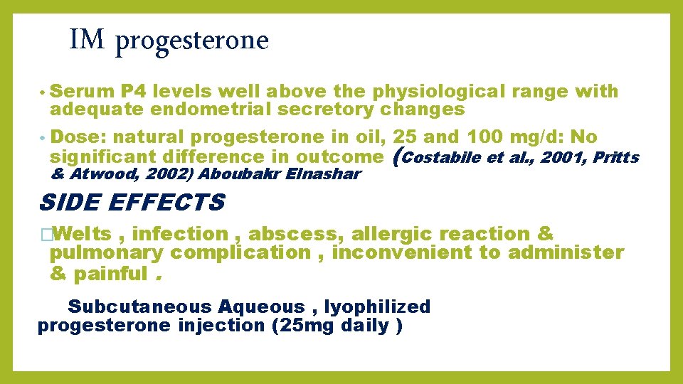 IM progesterone • Serum P 4 levels well above the physiological range with adequate