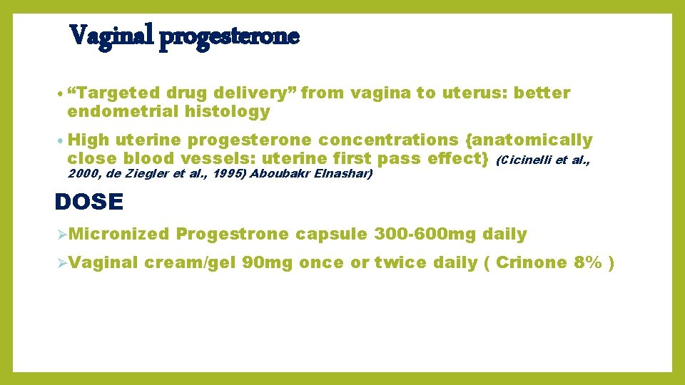 Vaginal progesterone • “Targeted drug delivery” from vagina to uterus: better endometrial histology •