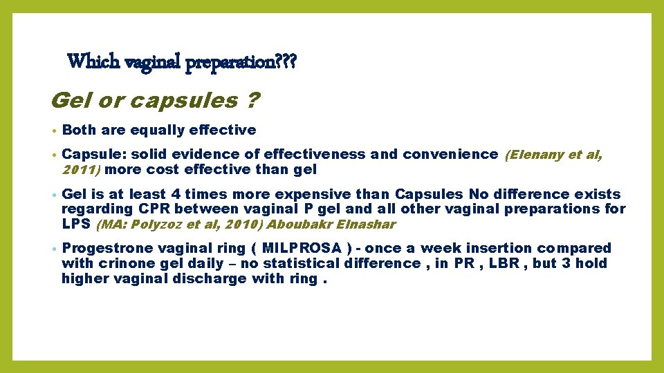 Which vaginal preparation? ? ? Gel or capsules ? • Both are equally effective