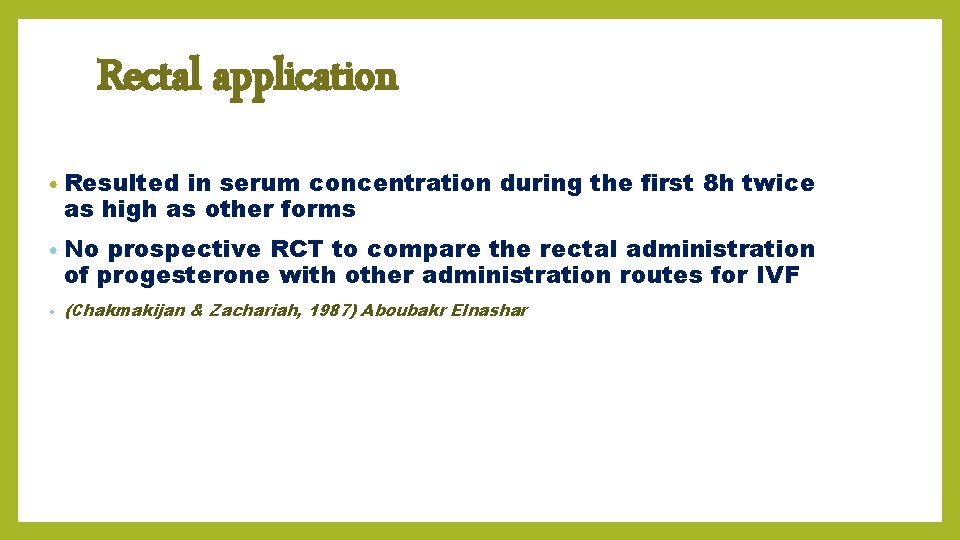 Rectal application • Resulted in serum concentration during the first 8 h twice as