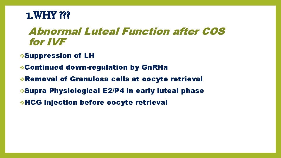 1. WHY ? ? ? Abnormal Luteal Function after COS for IVF v. Suppression