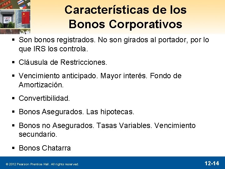 Características de los Bonos Corporativos § Son bonos registrados. No son girados al portador,