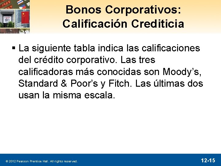 Bonos Corporativos: Calificación Crediticia § La siguiente tabla indica las calificaciones del crédito corporativo.