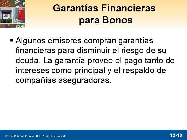 Garantías Financieras para Bonos § Algunos emisores compran garantías financieras para disminuir el riesgo