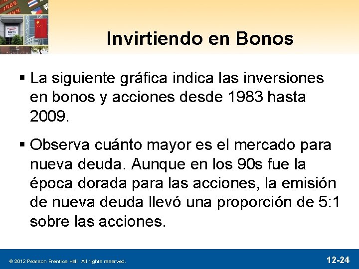 Invirtiendo en Bonos § La siguiente gráfica indica las inversiones en bonos y acciones
