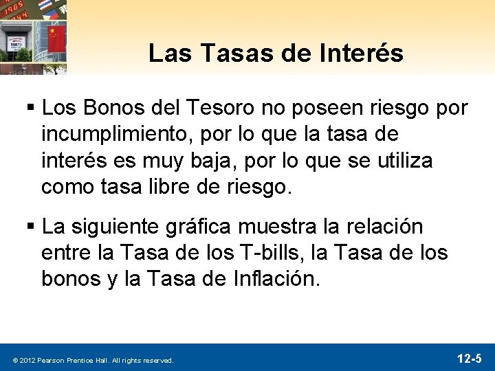 Las Tasas de Interés § Los Bonos del Tesoro no poseen riesgo por incumplimiento,