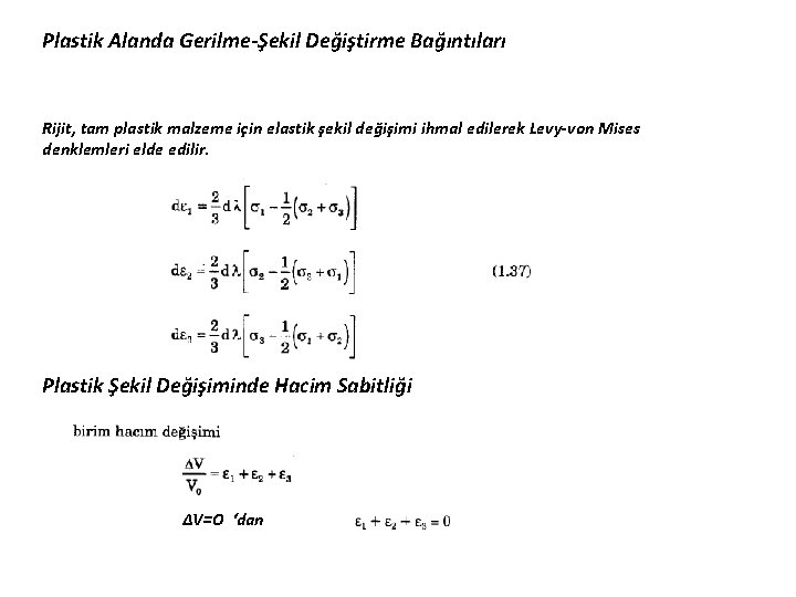 Plastik Alanda Gerilme-Şekil Değiştirme Bağıntıları Rijit, tam plastik malzeme için elastik şekil değişimi ihmal