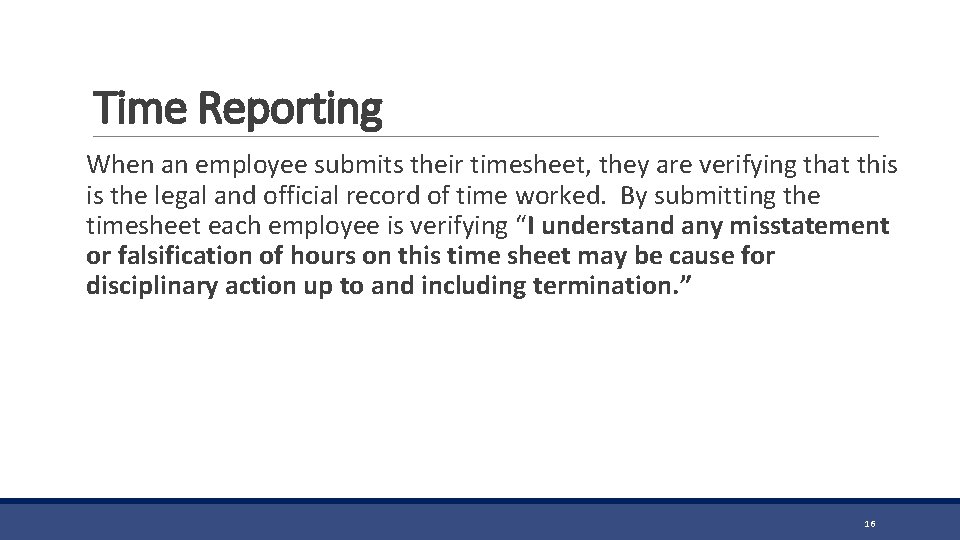 Time Reporting When an employee submits their timesheet, they are verifying that this is