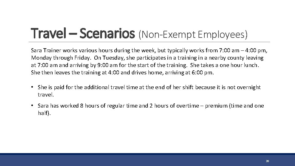 Travel – Scenarios (Non-Exempt Employees) Sara Trainer works various hours during the week, but