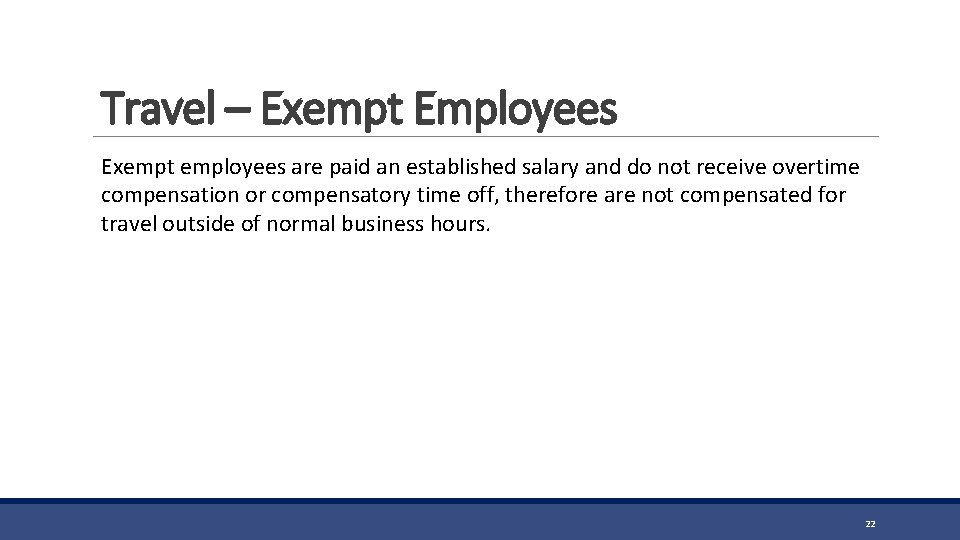 Travel – Exempt Employees Exempt employees are paid an established salary and do not
