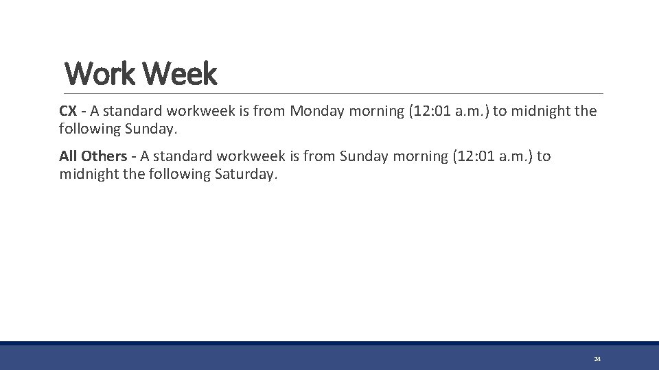 Work Week CX - A standard workweek is from Monday morning (12: 01 a.
