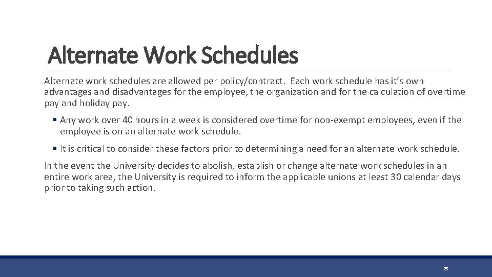Alternate Work Schedules Alternate work schedules are allowed per policy/contract. Each work schedule has