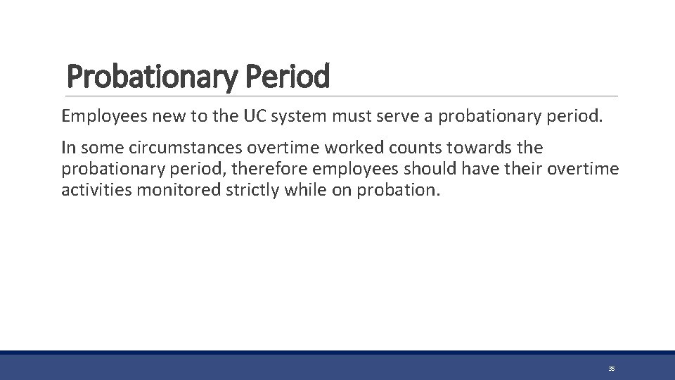 Probationary Period Employees new to the UC system must serve a probationary period. In