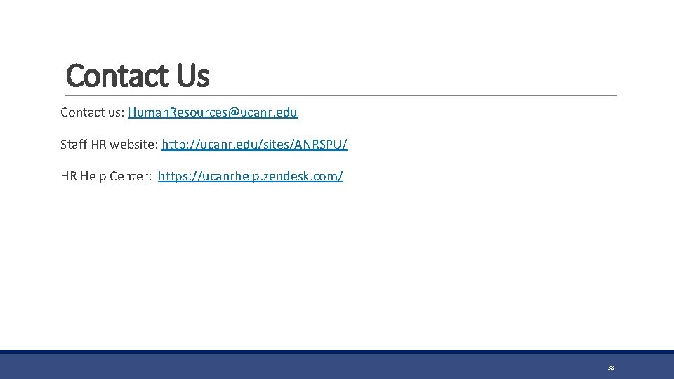 Contact Us Contact us: Human. Resources@ucanr. edu Staff HR website: http: //ucanr. edu/sites/ANRSPU/ HR