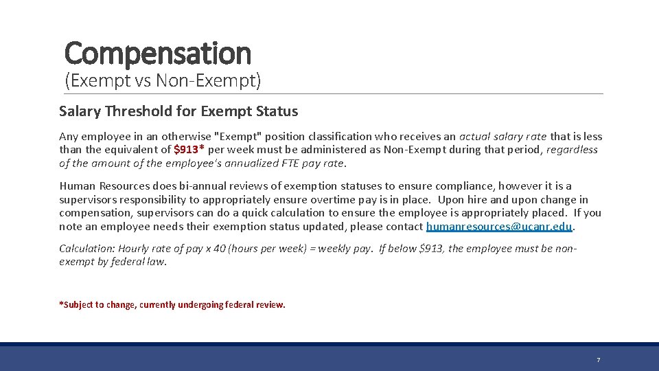 Compensation (Exempt vs Non-Exempt) Salary Threshold for Exempt Status Any employee in an otherwise