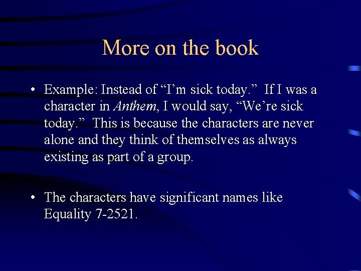 More on the book • Example: Instead of “I’m sick today. ” If I