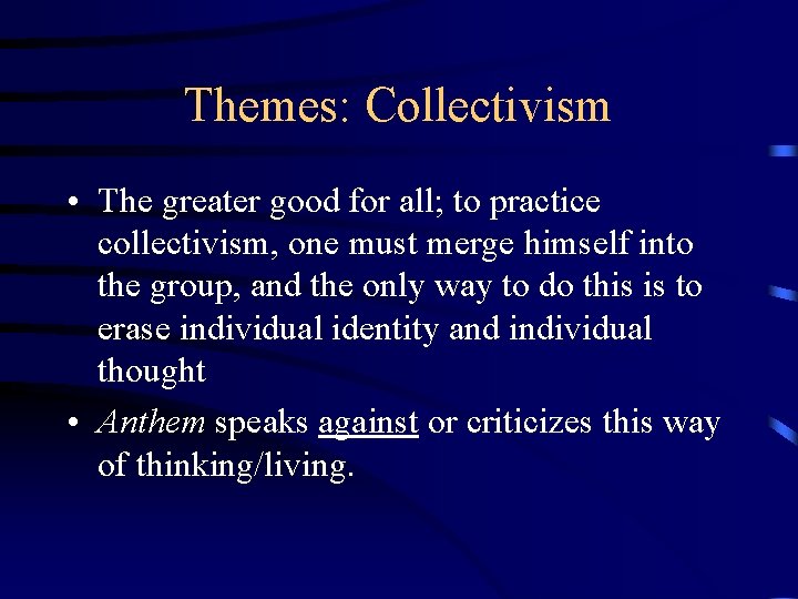 Themes: Collectivism • The greater good for all; to practice collectivism, one must merge