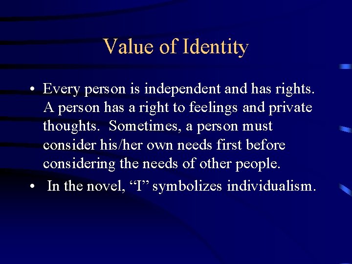 Value of Identity • Every person is independent and has rights. A person has